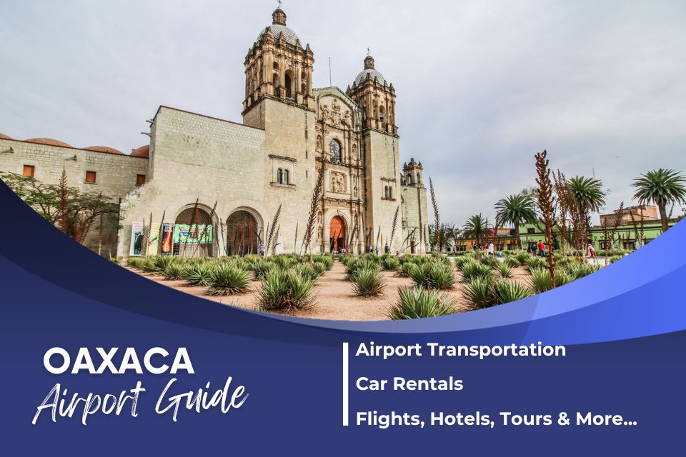 Oaxaca Airport Guide
